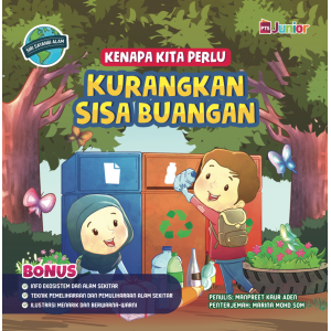 Kenapa Kita Perlu Kurangkan Sisa Buangan Kenapa Kita Perlu Kurangkan Sisa Buangan