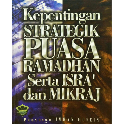 Kepentingan Strategik Puasa Ramadhan Serta Isra' dan Mikraj 