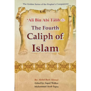 ‘Ali bin Abi Tâlib رضي الله عنه - The Fourth Caliph of Islam