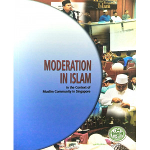 Moderation In Islam -  in the context of Muslim Community in Singapore